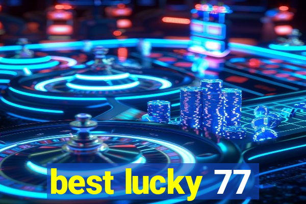 best lucky 77